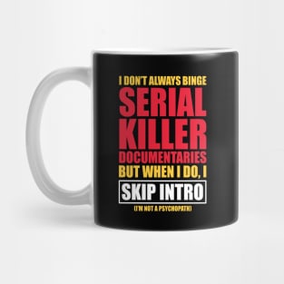 Serial Killer Documentary Binge Watcher Skip Intro Mug